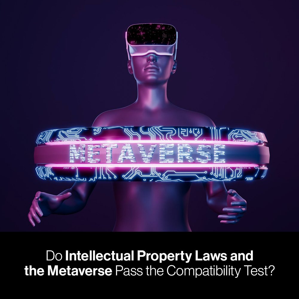 Do Intellectual Property Laws and the Metaverse Pass the Compatibility ...
